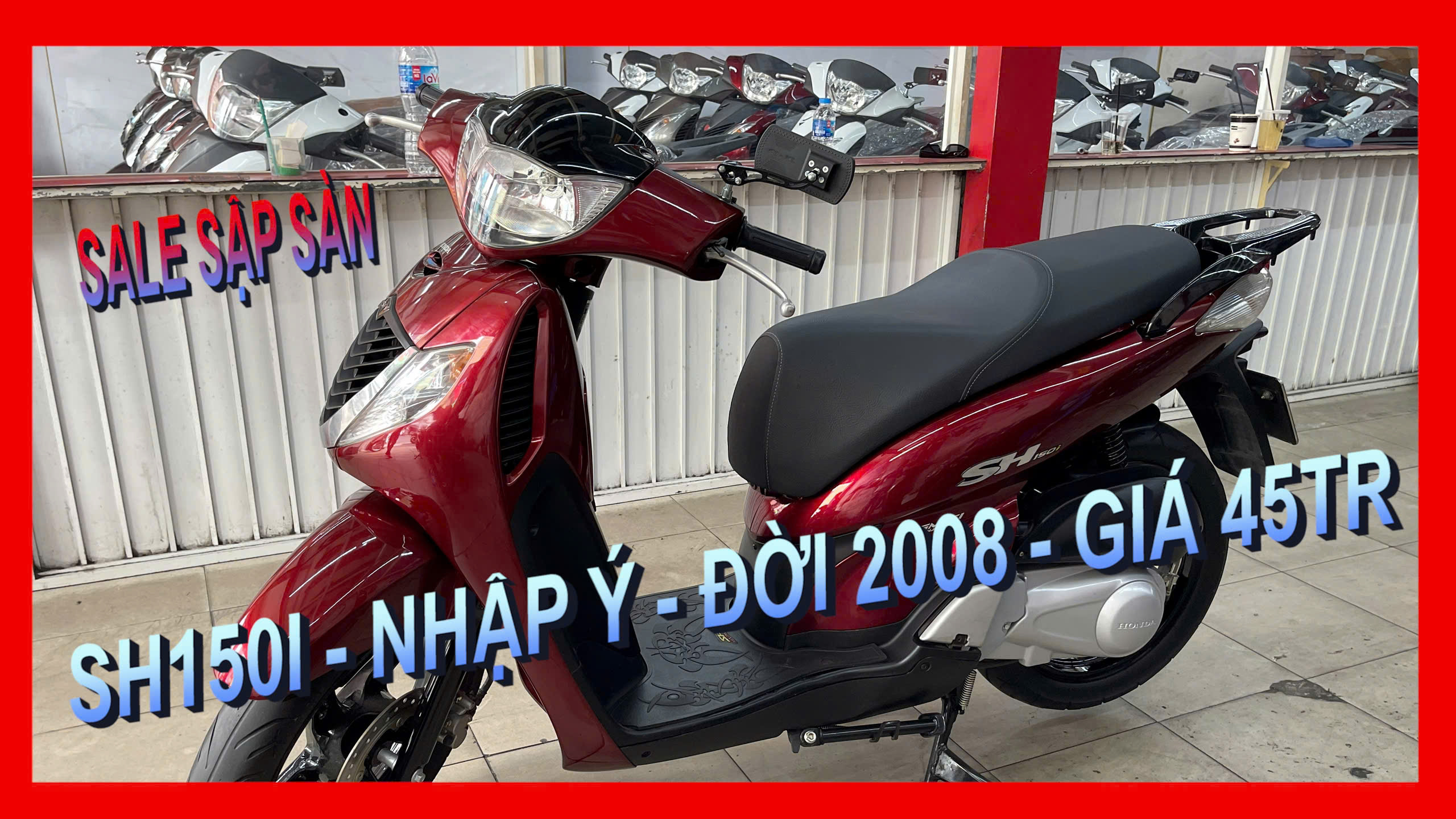 SH THANH TUYÊN SALE KHỦNG CUỐI NĂM, SH150I, NHẬP Ý, ĐỜI 2008, GIÁ 45TR.